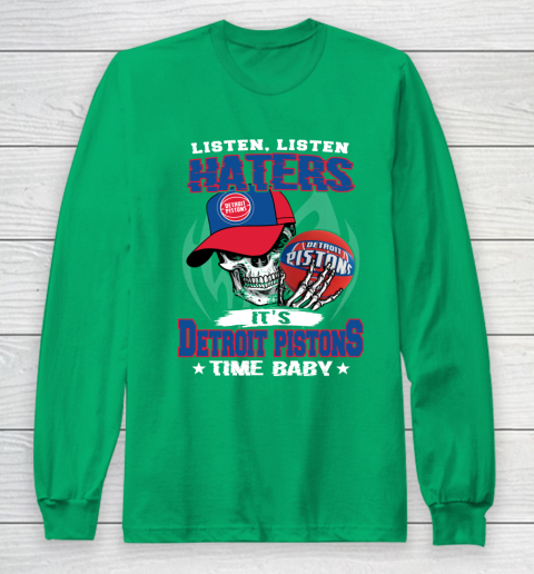 Listen Haters It is PISTONS Time Baby NBA Long Sleeve T-Shirt 4
