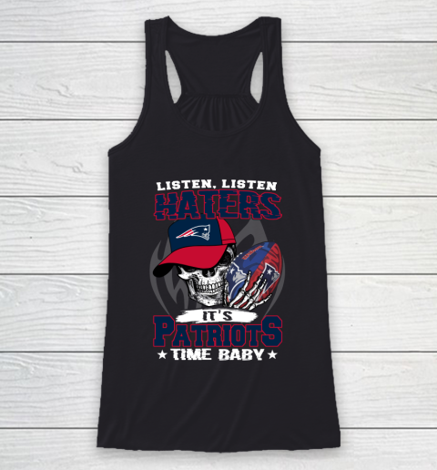 Listen Haters It is PATRIOTS Time Baby NFL Racerback Tank