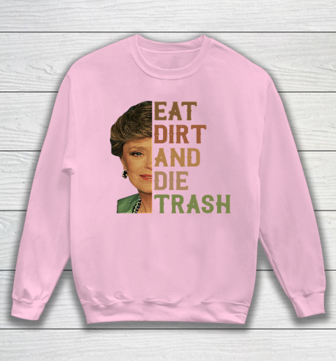 Golden Girls Tshirt Blanche Devereaux Eat Dirt And Die Trash Sweatshirt 5