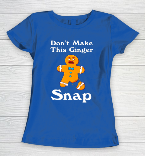 Don t Make This Ginger Snap Redhead Gift Christmas Women's T-Shirt 8