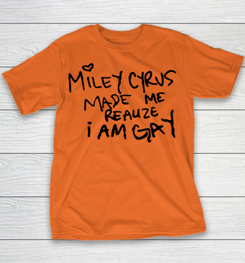 Miley Cyrus tshirt  Miley Cyrus Made Me Realize I Am Gay Youth T-Shirt 3