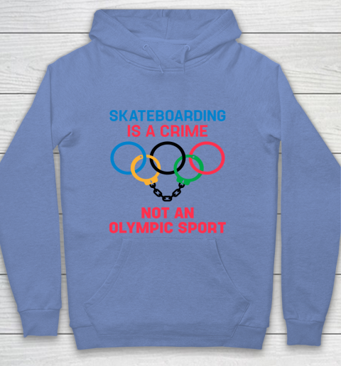 Skateboarding Is A Crime Not An Olympic Sport Shirt Youth Hoodie 7