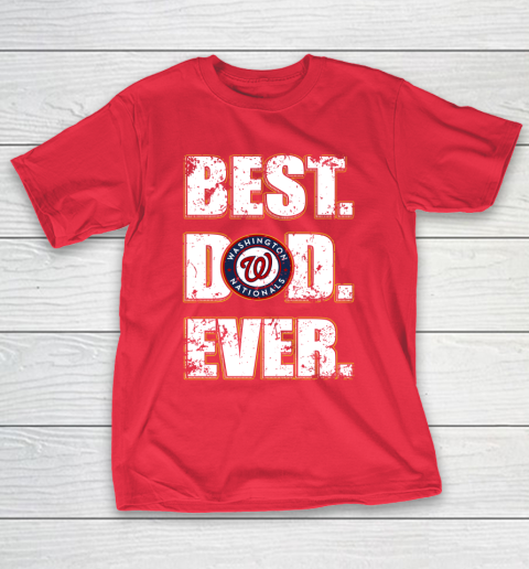 MLB Washington Nationals Baseball Best Dad Ever Family Shirt T-Shirt 19