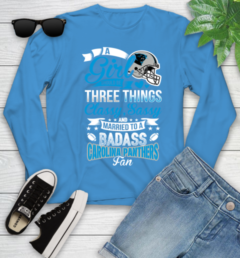 Carolina Panthers NFL Football A Girl Should Be Three Things Classy Sassy And A Be Badass Fan Youth Long Sleeve 8