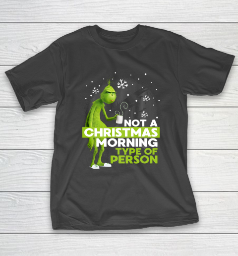 Dr Seuss Not A Christmas Morning Type Person The Grinch T-Shirt