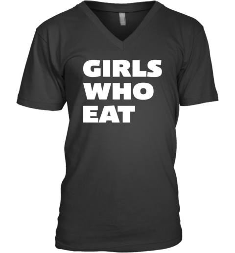 Girls Who Eat V-Neck T-Shirt