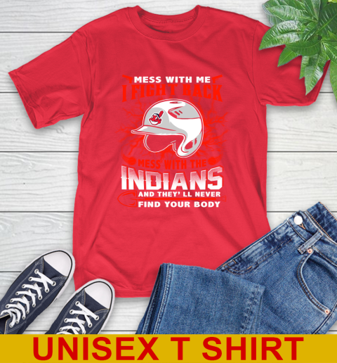 MLB Baseball Cleveland Indians Mess With Me I Fight Back Mess With My Team And They'll Never Find Your Body Shirt T-Shirt 12