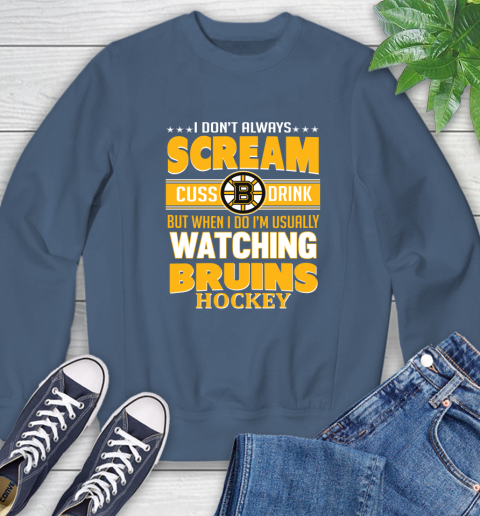 Boston Bruins NHL Hockey I Scream Cuss Drink When I'm Watching My Team Sweatshirt 8