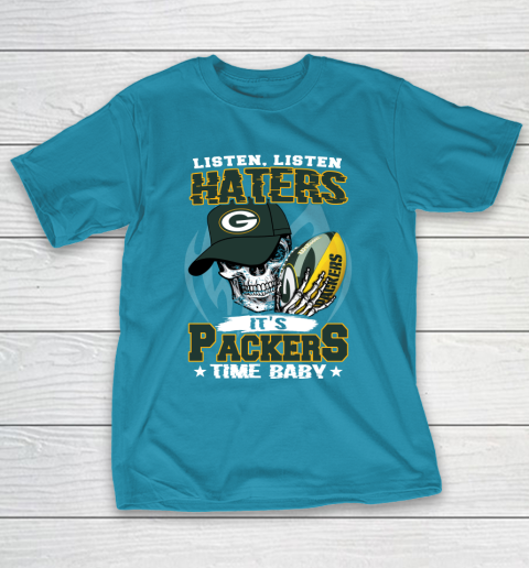 Listen Haters It is PACKERS Time Baby NFL T-Shirt 7