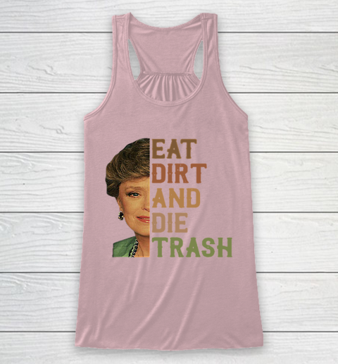 Golden Girls Tshirt Blanche Devereaux Eat Dirt And Die Trash Racerback Tank 5