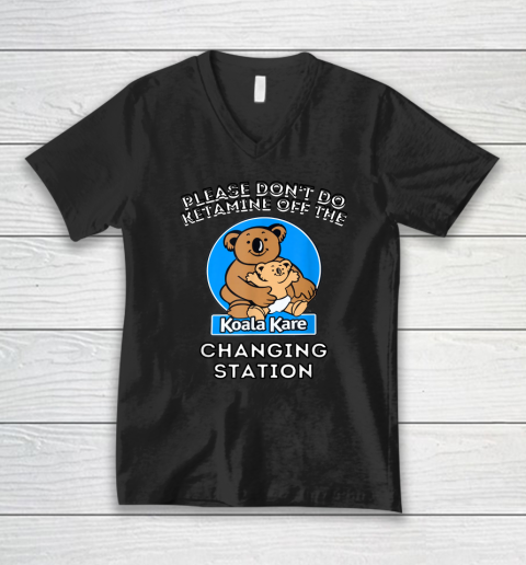 Please Don't Do Ketamine Off The Koala Kare Changing Station V-Neck T-Shirt