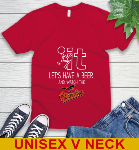 Baltimore Orioles Baseball MLB Let's Have A Beer And Watch Your Team Sports V-Neck T-Shirt 6