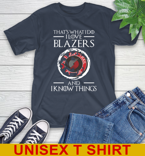 Portland Trail Blazers NBA Basketball That's What I Do I Love My Team And I Know Things Game Of Thrones 3