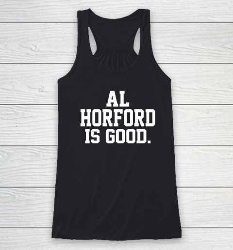 Al Horford Is Good Racerback Tank