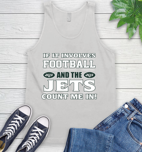 NFL If It Involves Football And The New York Jets Count Me In Sports Tank Top