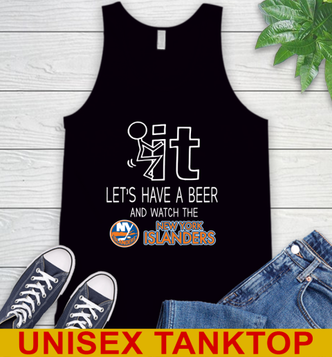 New York Islanders Hockey NHL Let's Have A Beer And Watch Your Team Sports Tank Top