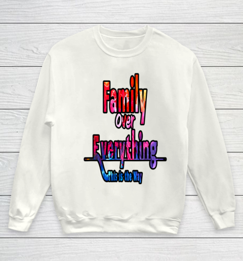 Family Over Everything This is the Way Youth Sweatshirt