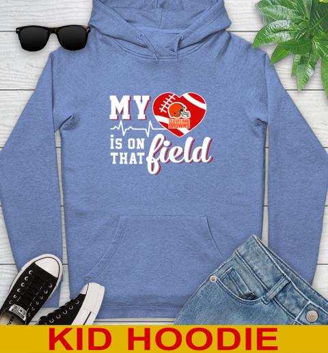 NFL My Heart Is On That Field Football Sports Cleveland Browns Youth Hoodie 12