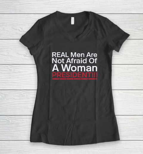 Real Men Are Not Afraid Of A Woman President Women's V-Neck T-Shirt 4