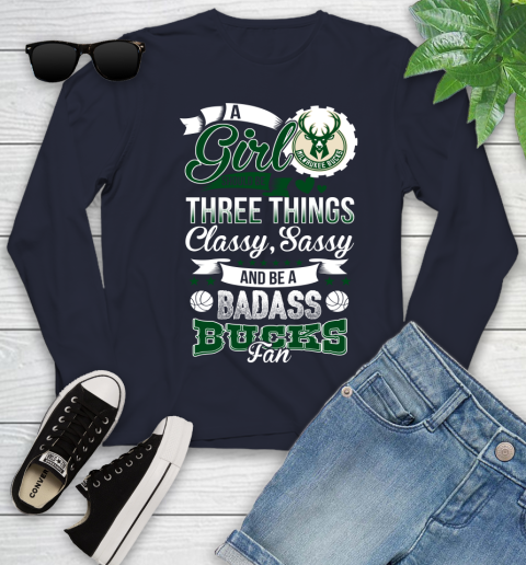 Milwaukee Bucks NBA A Girl Should Be Three Things Classy Sassy And A Be Badass Fan Youth Long Sleeve 2