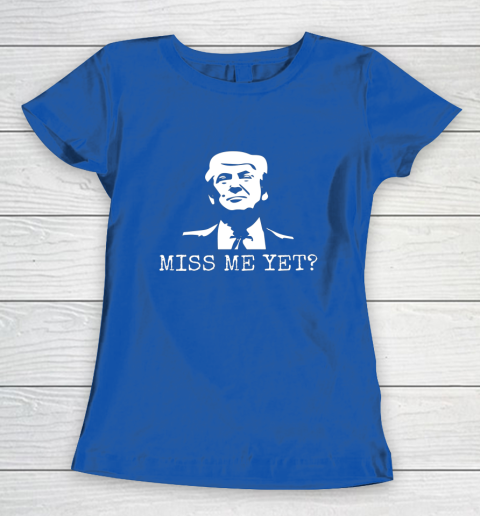 Political Miss Me Yet Donald Trump 45th President Trump Women's T-Shirt 8