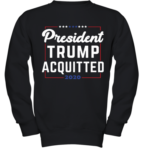 President Trump Acquitted 2020 Donald Trump For President Youth Sweatshirt