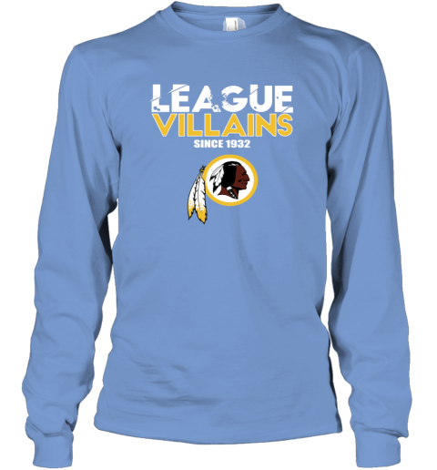 League villains since 1932 Washington Redskins Shirt, hoodie