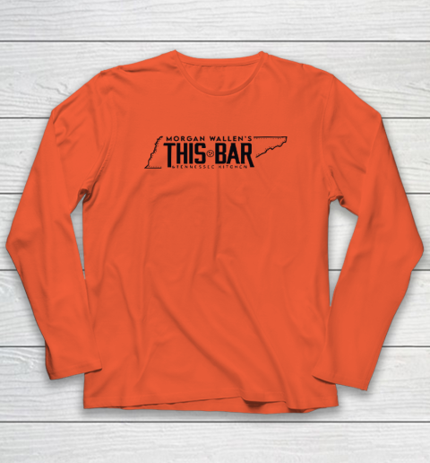 Morgan Wallen's This Bar And Tennessee Kitchen Long Sleeve T-Shirt 3