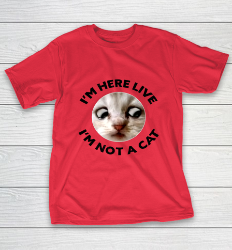 I m Here Live I m Not a Cat Zoom Cat Meme Humor Gifts T-Shirt 7