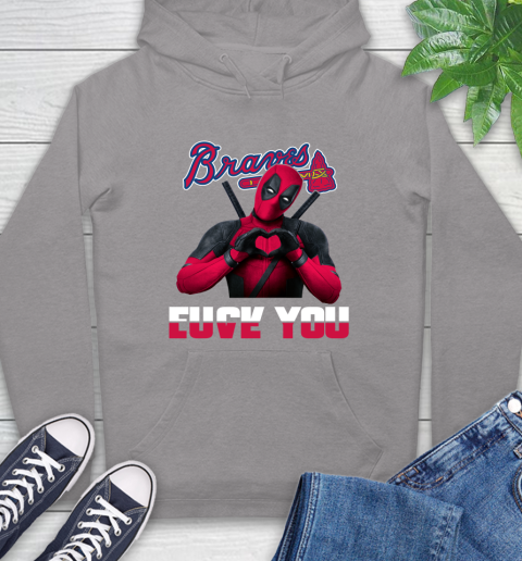 MLB Atlanta Braves Deadpool Love You Fuck You Baseball Sports Hoodie 6
