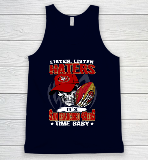Listen Haters It is 49ERS Time Baby NFL Tank Top 2