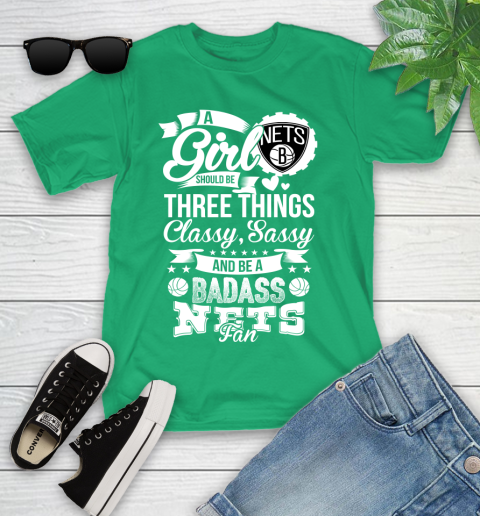 Brooklyn Nets NBA A Girl Should Be Three Things Classy Sassy And A Be Badass Fan Youth T-Shirt 8