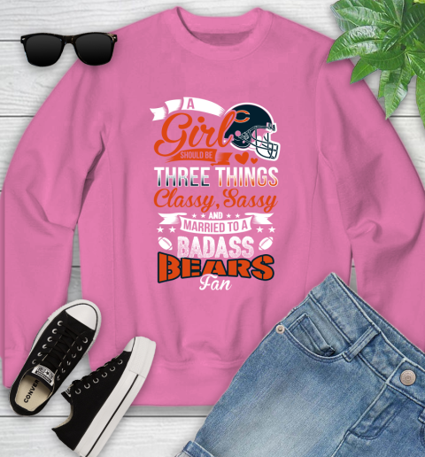 Chicago Bears NFL Football A Girl Should Be Three Things Classy Sassy And A Be Badass Fan Youth Sweatshirt 6