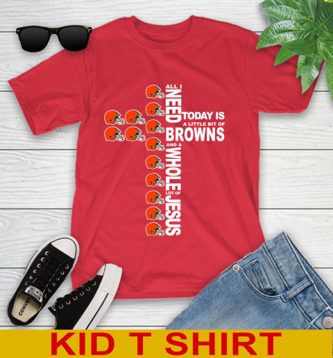 NFL All I Need Today Is A Little Bit Of Cleveland Browns Cross Shirt Youth T-Shirt 12 NFL All I Need Today Is A Little Bit Of Cleveland Browns Cross Shirt Youth T-Shirt - Image 12
