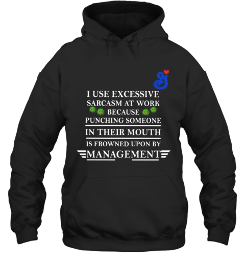 General Mills I Use Excessive Sarcasm At Work Because Punching Someone In Their Mouth Is Frowned Upon By Management Covid 19 Hoodie