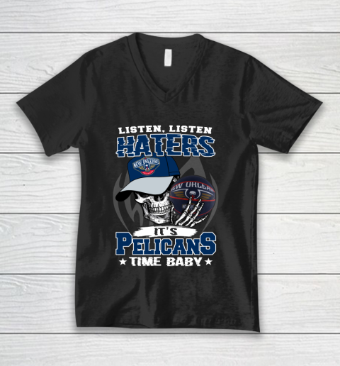Listen Haters It is PELICANS Time Baby NBA V-Neck T-Shirt