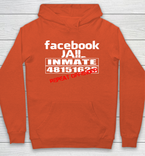 Facebook Jail tshirt Inmate 48151623 Repeat Offender Hoodie 3