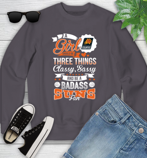 Phoenix Suns NBA A Girl Should Be Three Things Classy Sassy And A Be Badass Fan Youth Sweatshirt 5