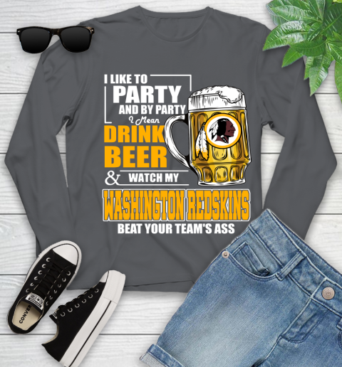 NFL I Like To Party And By Party I Mean Drink Beer and Watch My Washington Redskins Beat Your Team's Ass Football Youth Long Sleeve 9