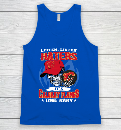 Listen Haters It is FLAMES Time Baby NHL Tank Top - Image 5
