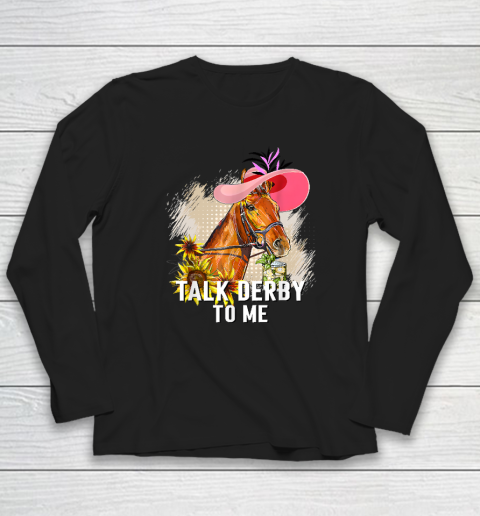 Talk Derby To Me Horse Racing Funny Derby Day Long Sleeve T-Shirt