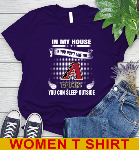 Arizona Diamondbacks MLB Baseball In My House If You Don't Like The Backs You Can Sleep Outside Shirt Women's T-Shirt 4