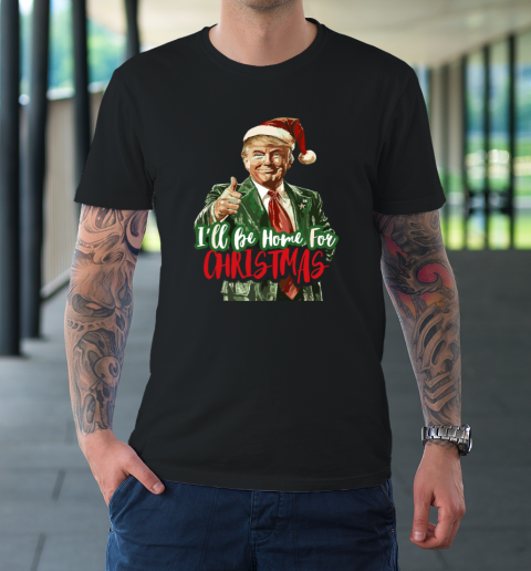 I'll Be Home For Christmas Funny Trump T-Shirt