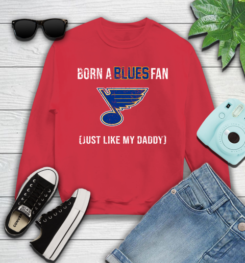 NHL St.Louis Blues Hockey Loyal Fan Just Like My Daddy Shirt Youth Sweatshirt 6