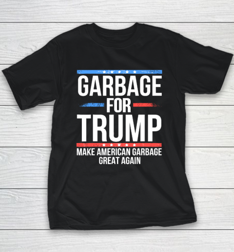 Garbage For Trump Make American Garbage Great Again Youth T-Shirt