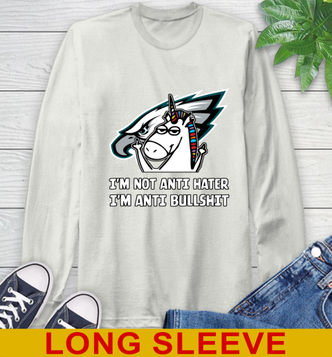 Philadelphia Eagles NFL Football Unicorn I'm Not Anti Hater I'm Anti Bullshit Long Sleeve T-Shirt 12