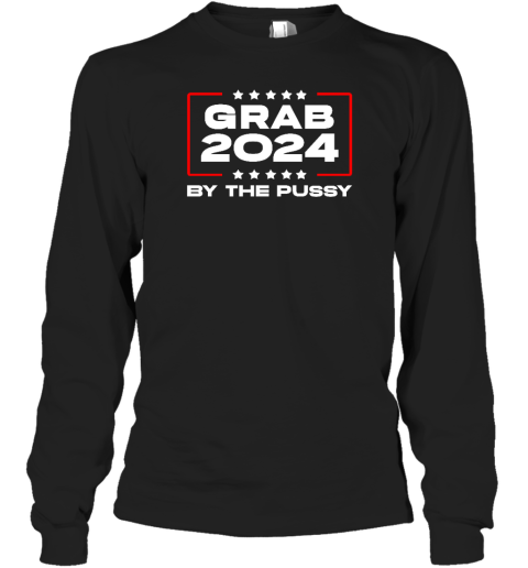 Starrangel57 Grab 2024 By The Pussy Long Sleeve T