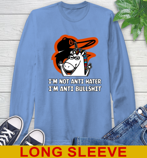 Baltimore Orioles MLB Baseball Unicorn I'm Not Anti Hater I'm Anti Bullshit Long Sleeve T-Shirt 11