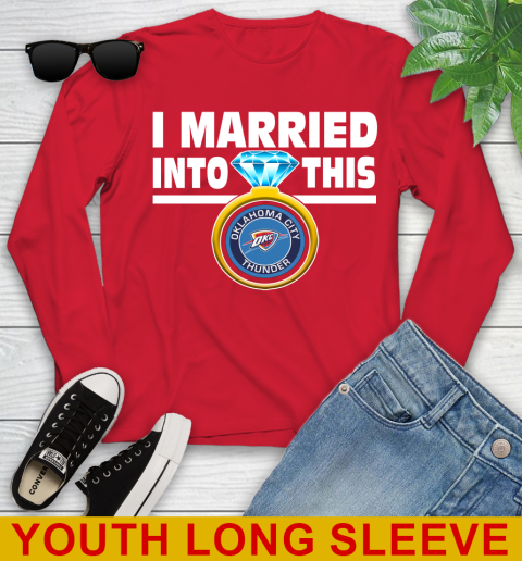 Oklahoma City Thunder NBA Basketball I Married Into This My Team Sports Youth Long Sleeve 11