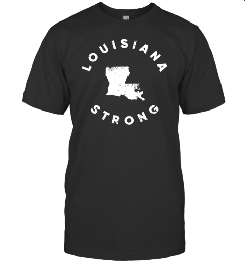 Louisiana Strong T Shirts